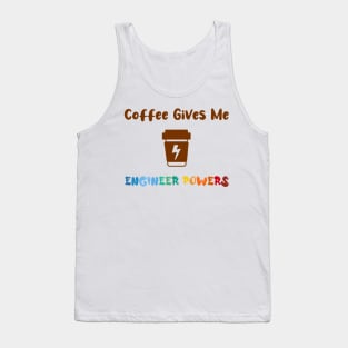 Coffee gives me engineer powers, for engineers and Coffee lovers, colorful design, coffee mug with energy icon Tank Top